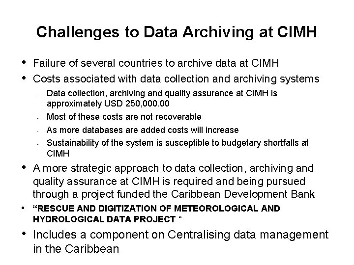 Challenges to Data Archiving at CIMH • Failure of several countries to archive data