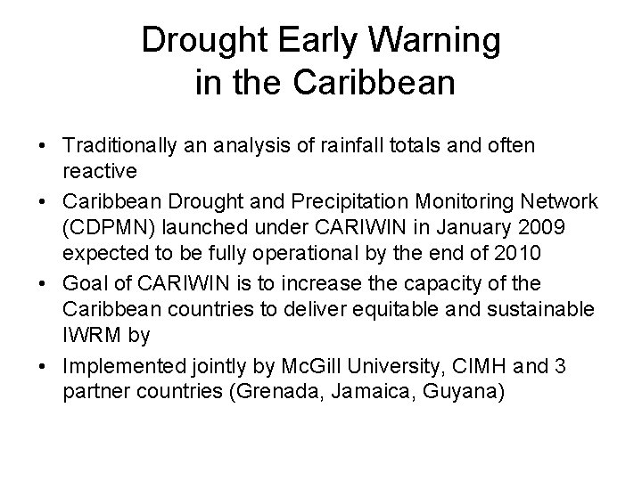 Drought Early Warning in the Caribbean • Traditionally an analysis of rainfall totals and