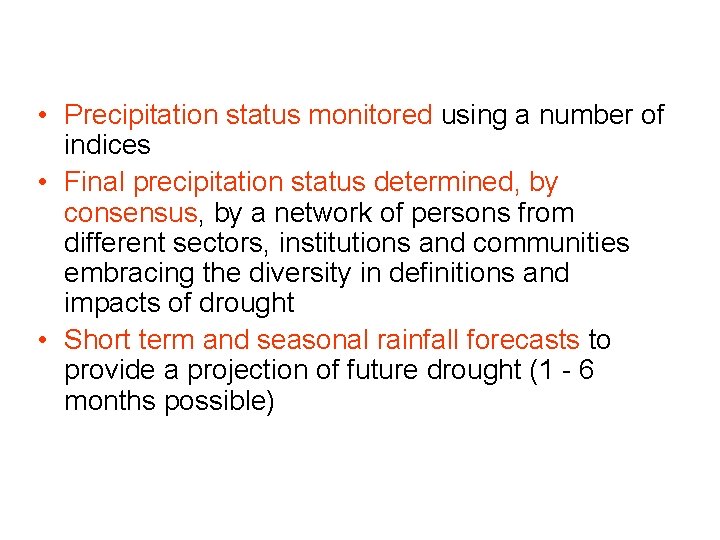  • Precipitation status monitored using a number of indices • Final precipitation status