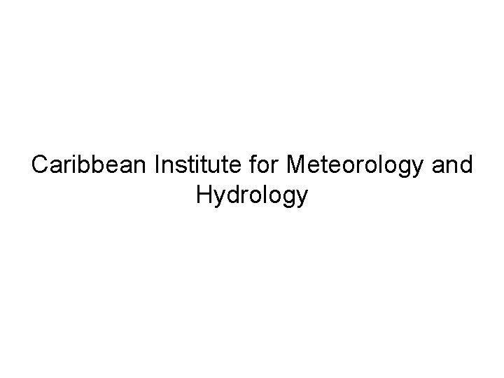 Caribbean Institute for Meteorology and Hydrology 