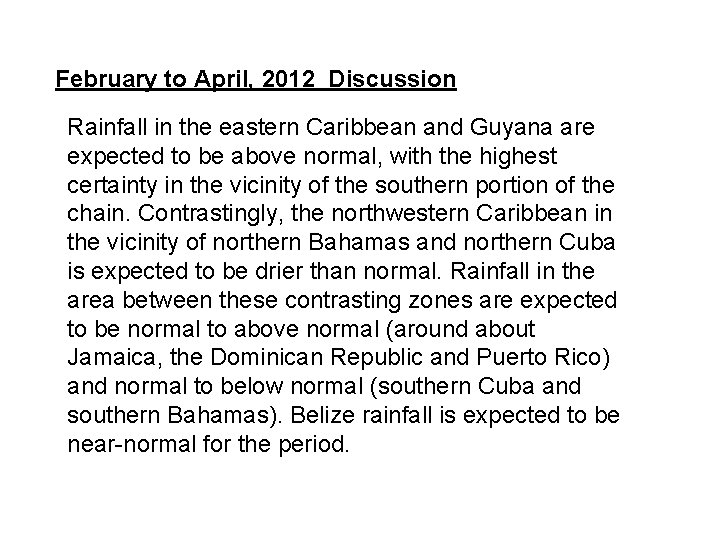 February to April, 2012 Discussion Rainfall in the eastern Caribbean and Guyana are expected