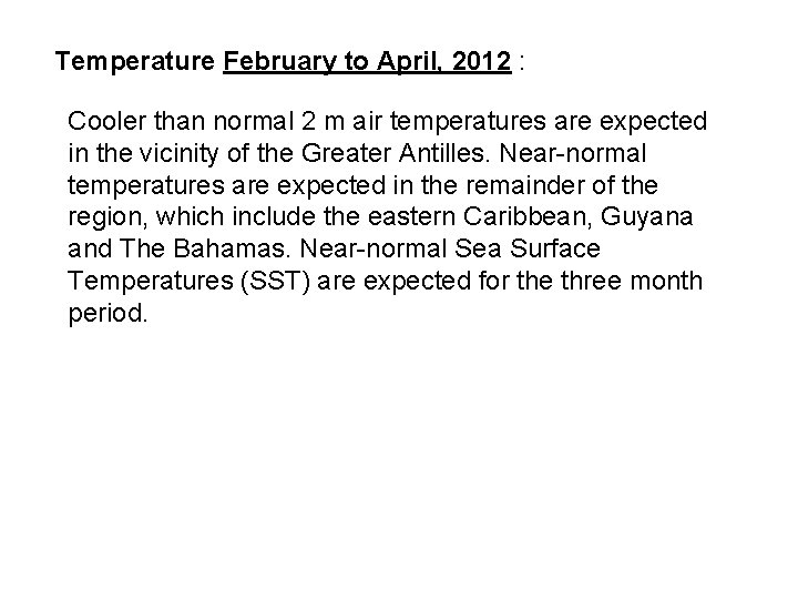Temperature February to April, 2012 : Cooler than normal 2 m air temperatures are