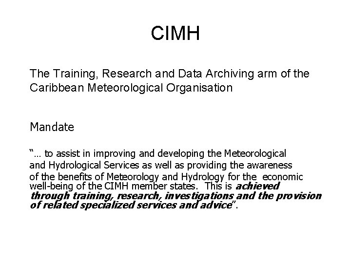 CIMH The Training, Research and Data Archiving arm of the Caribbean Meteorological Organisation Mandate