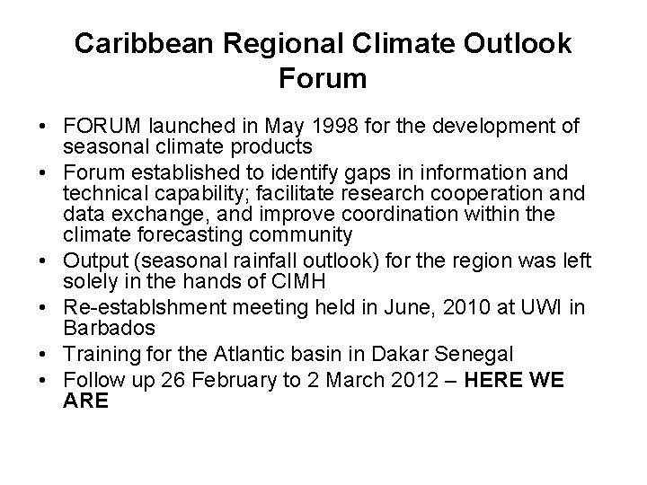 Caribbean Regional Climate Outlook Forum • FORUM launched in May 1998 for the development