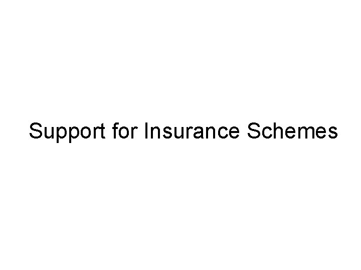 Support for Insurance Schemes 