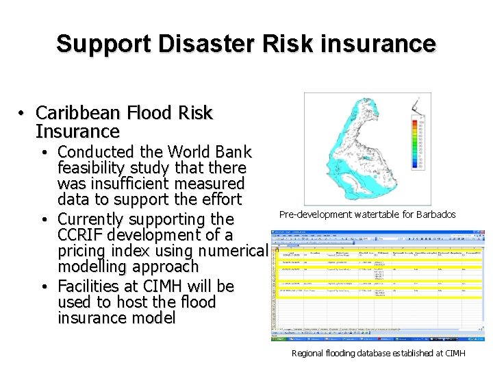 Support Disaster Risk insurance • Caribbean Flood Risk Insurance • Conducted the World Bank