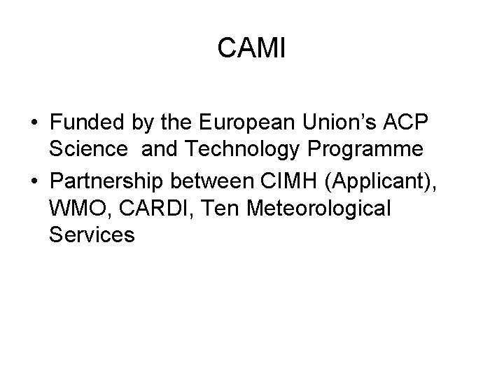 CAMI • Funded by the European Union’s ACP Science and Technology Programme • Partnership