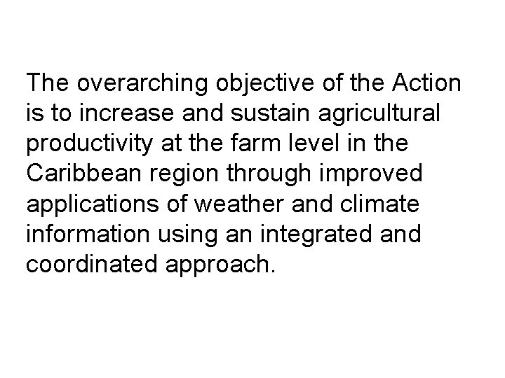 The overarching objective of the Action is to increase and sustain agricultural productivity at