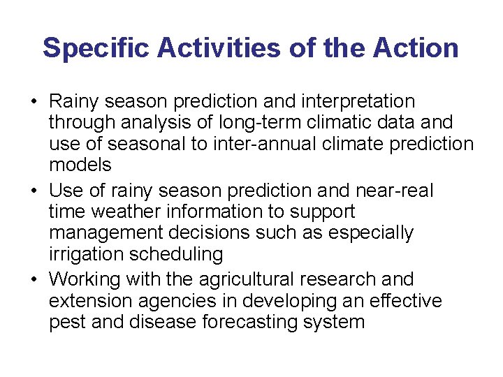 Specific Activities of the Action • Rainy season prediction and interpretation through analysis of