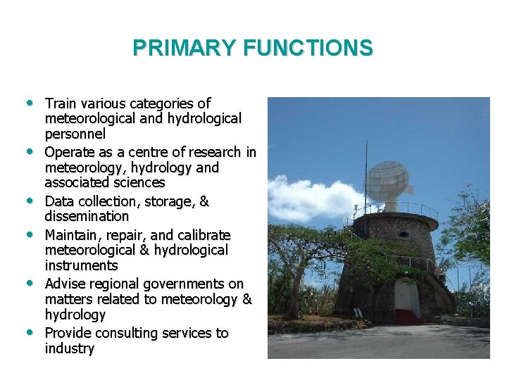 PRIMARY FUNCTIONS • Train various categories of • • • meteorological and hydrological personnel