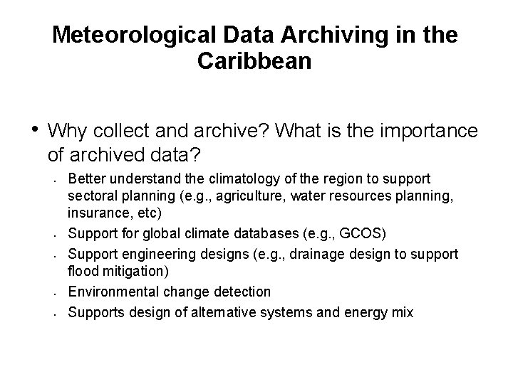 Meteorological Data Archiving in the Caribbean • Why collect and archive? What is the