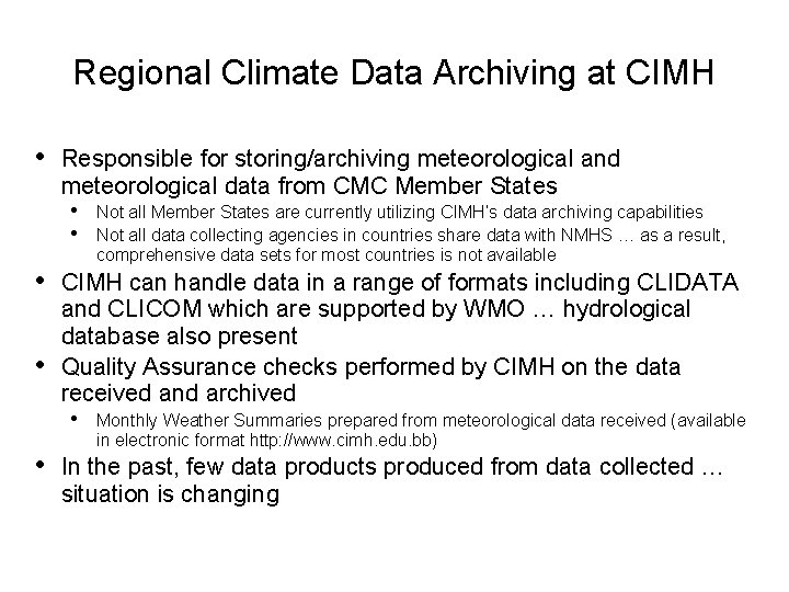 Regional Climate Data Archiving at CIMH • Responsible for storing/archiving meteorological and meteorological data