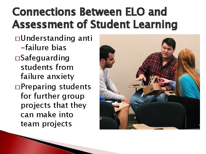 Connections Between ELO and Assessment of Student Learning � Understanding anti -failure bias � Connections Between ELO and Assessment of Student Learning � Understanding anti -failure bias �