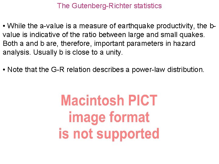 The Gutenberg-Richter statistics • While the a-value is a measure of earthquake productivity, the