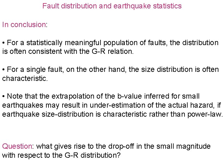 Fault distribution and earthquake statistics In conclusion: • For a statistically meaningful population of