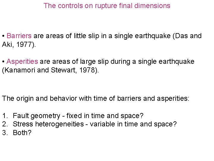 The controls on rupture final dimensions • Barriers areas of little slip in a