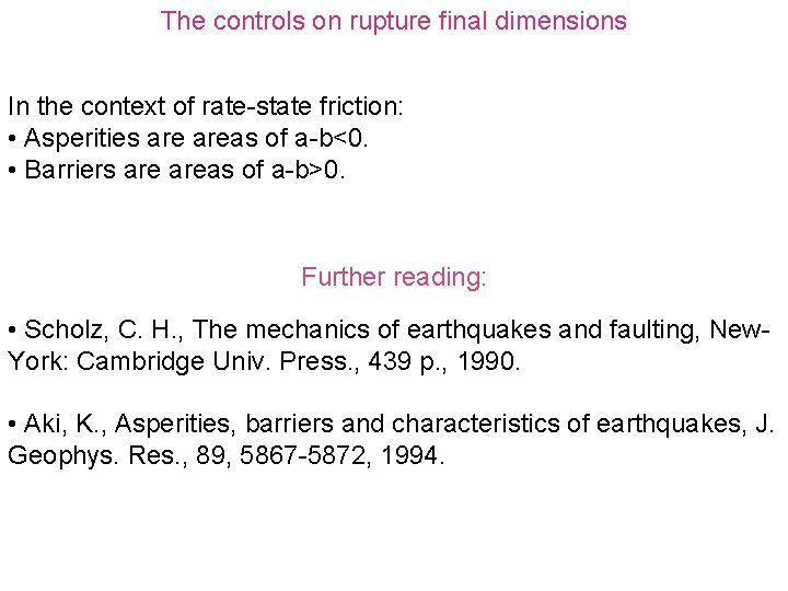 The controls on rupture final dimensions In the context of rate-state friction: • Asperities