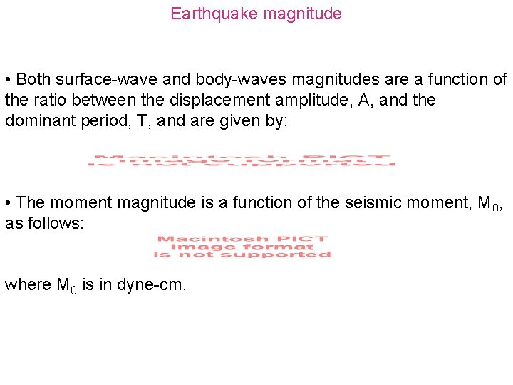 Earthquake magnitude • Both surface-wave and body-waves magnitudes are a function of the ratio