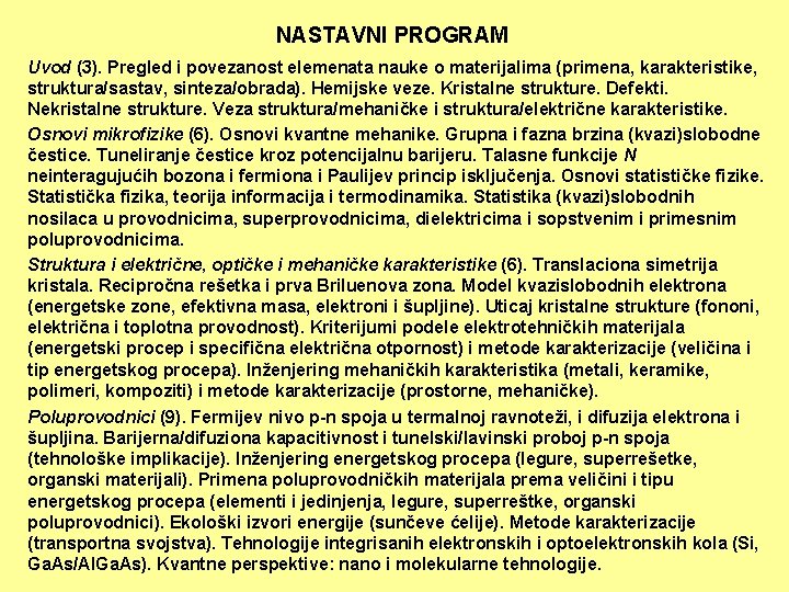 NASTAVNI PROGRAM . . Uvod (3). Pregled i povezanost elemenata nauke o materijalima (primena,