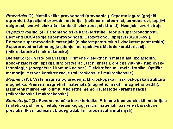 Provodnici (2). Metali velike provodnosti (provodnici). Otporne legure (grejači, otpornici). Specijalni provodni materijali (nelinearni