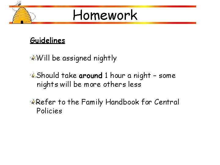 Homework Guidelines Will be assigned nightly Should take around 1 hour a night – Homework Guidelines Will be assigned nightly Should take around 1 hour a night –