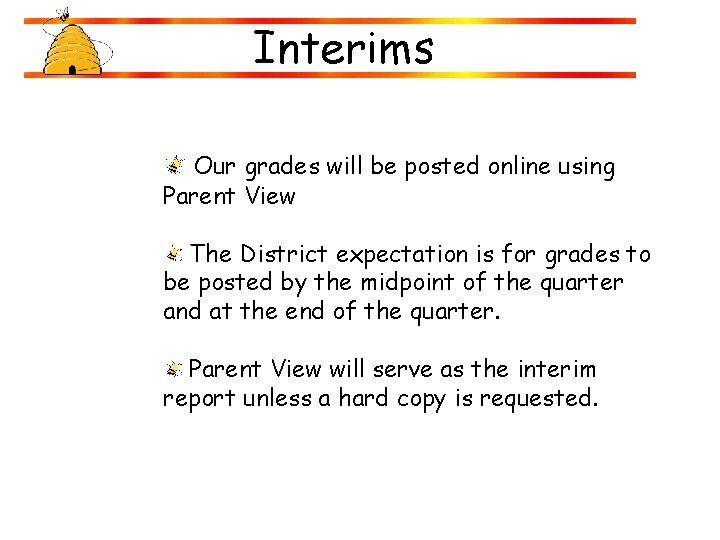 Interims Our grades will be posted online using Parent View The District expectation is Interims Our grades will be posted online using Parent View The District expectation is