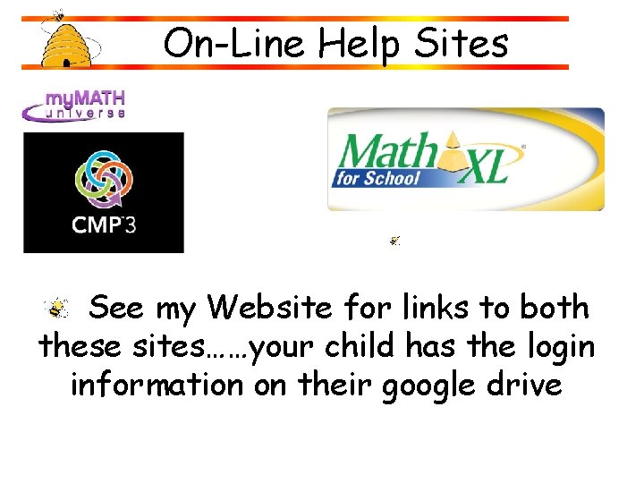On-Line Help Sites See my Website for links to both these sites……your child has On-Line Help Sites See my Website for links to both these sites……your child has