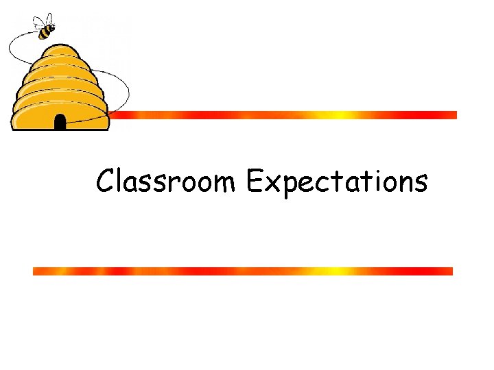 Classroom Expectations Classroom Expectations