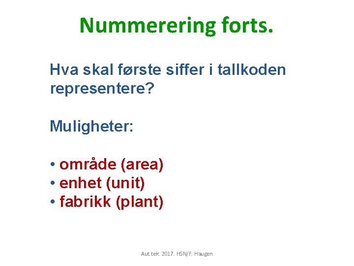 Nummerering forts. Hva skal første siffer i tallkoden representere? Muligheter: • område (area) •