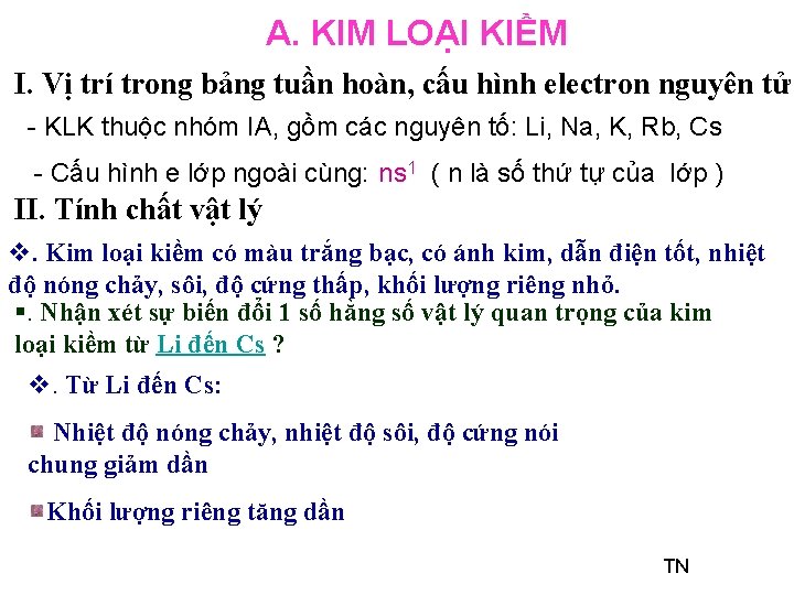 A. KIM LOẠI KIỀM I. Vị trí trong bảng tuần hoàn, cấu hình electron