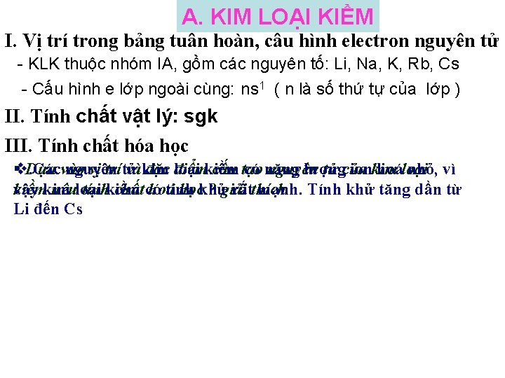 A. KIM LOẠI KIỀM I. Vị trí trong bảng tuần hoàn, cấu hình electron