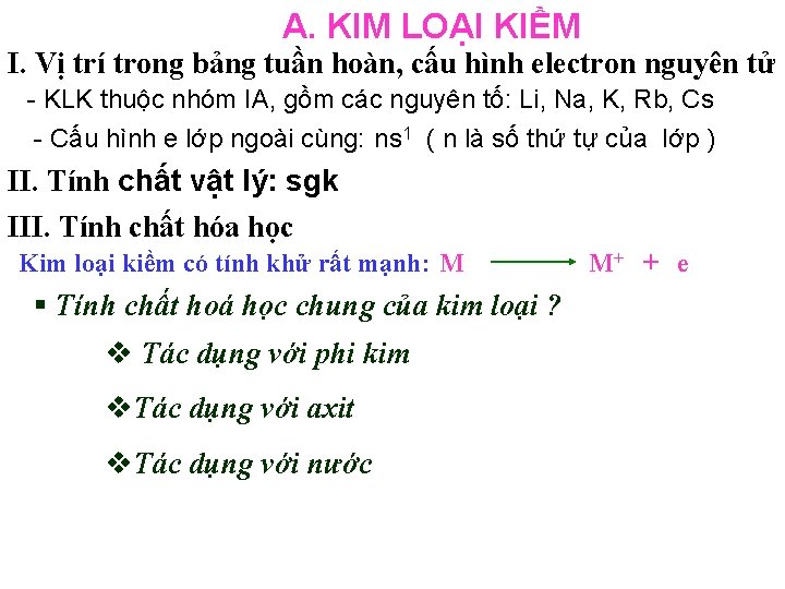 A. KIM LOẠI KIỀM I. Vị trí trong bảng tuần hoàn, cấu hình electron