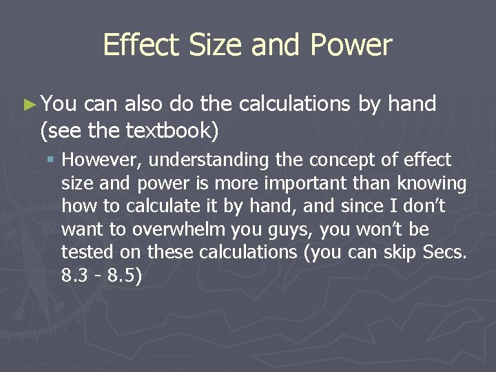 Effect Size and Power ► You can also do the calculations by hand (see