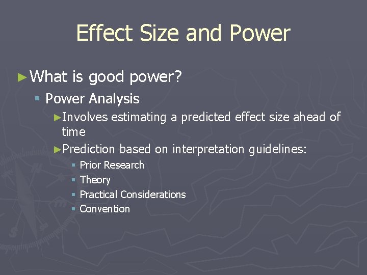 Effect Size and Power ► What is good power? § Power Analysis ►Involves estimating