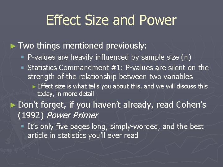 Effect Size and Power ► Two things mentioned previously: § P-values are heavily influenced