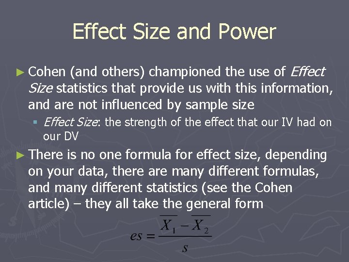 Effect Size and Power (and others) championed the use of Effect Size statistics that