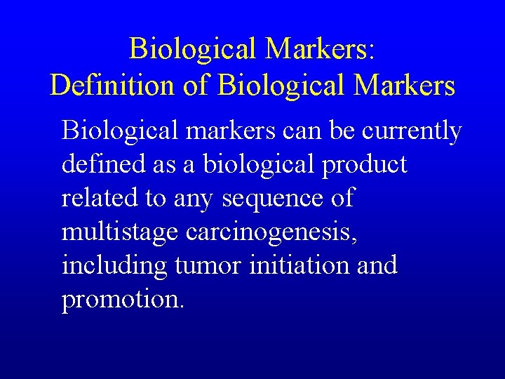 Biological Markers: Definition of Biological Markers Biological markers can be currently defined as a