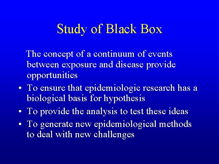 Study of Black Box The concept of a continuum of events between exposure and