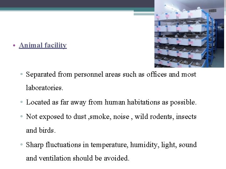  • Animal facility ▫ Separated from personnel areas such as offices and most