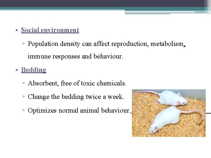  • Social environment ▫ Population density can affect reproduction, metabolism, immune responses and