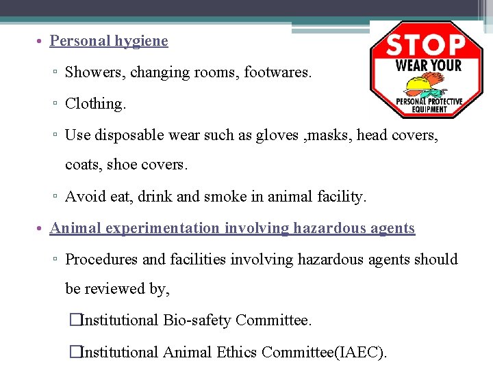  • Personal hygiene ▫ Showers, changing rooms, footwares. ▫ Clothing. ▫ Use disposable