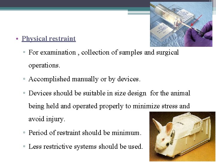  • Physical restraint ▫ For examination , collection of samples and surgical operations.