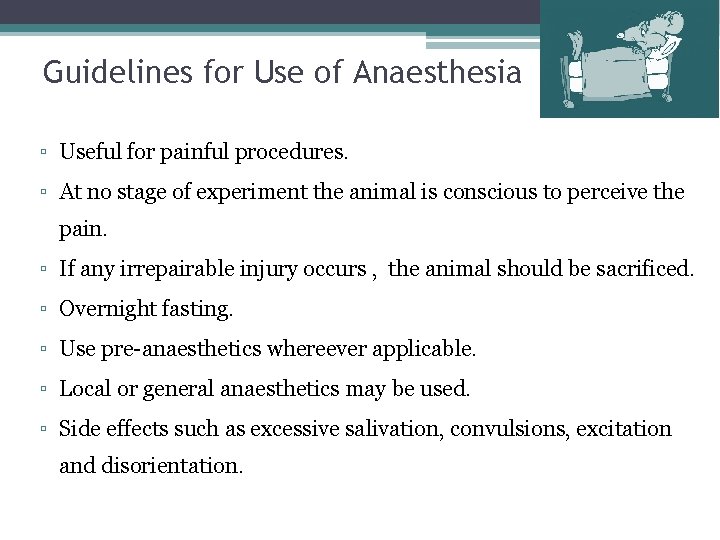Guidelines for Use of Anaesthesia ▫ Useful for painful procedures. ▫ At no stage