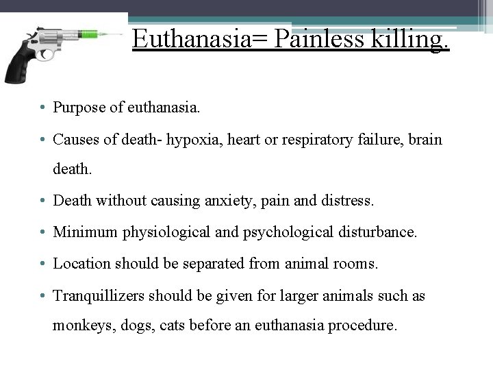 Euthanasia= Painless killing. • Purpose of euthanasia. • Causes of death- hypoxia, heart or