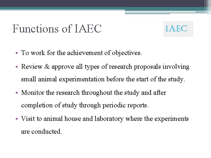 Functions of IAEC • To work for the achievement of objectives. • Review &