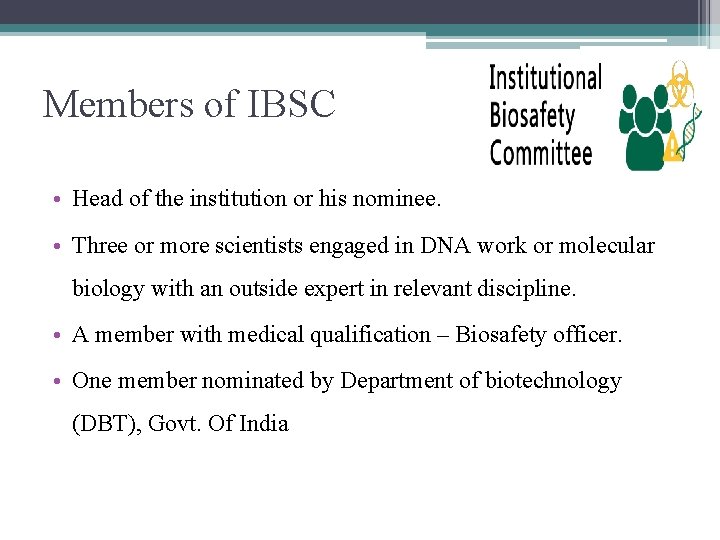 Members of IBSC • Head of the institution or his nominee. • Three or