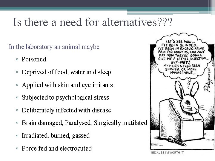 Is there a need for alternatives? ? ? In the laboratory an animal maybe