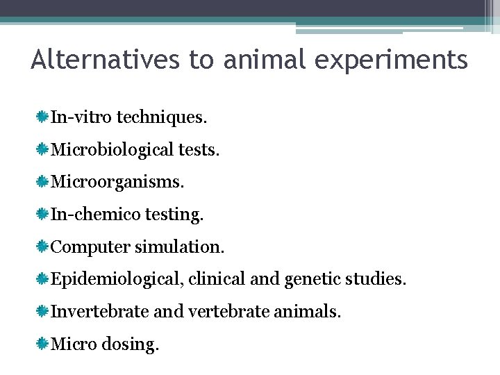 Alternatives to animal experiments In-vitro techniques. Microbiological tests. Microorganisms. In-chemico testing. Computer simulation. Epidemiological,