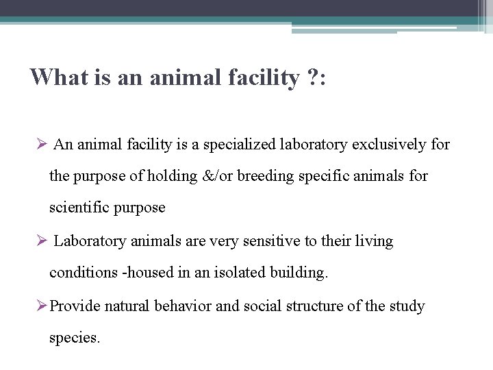 What is an animal facility ? : Ø An animal facility is a specialized