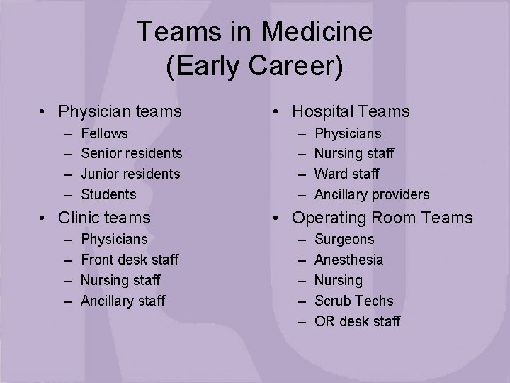 Teams in Medicine (Early Career) • Physician teams – – Fellows Senior residents Junior